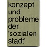 Konzept Und Probleme Der 'sozialen Stadt' door Christoph B. Hm