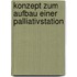 Konzept Zum Aufbau Einer Palliativstation