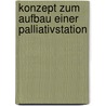 Konzept Zum Aufbau Einer Palliativstation by Eric Hempel