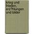 Krieg Und Frieden, Erz?Hlungen Und Bilder