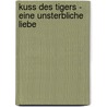 Kuss des Tigers - Eine unsterbliche Liebe door Colleen Houck