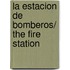 La Estacion De Bomberos/ The Fire Station
