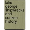 Lake George Shipwrecks and Sunken History by Joseph W. Zarzynski