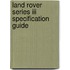 Land Rover Series Iii Specification Guide