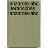 Lanzarote-abc Literarisches Lanzarote-abc door Silvia Volckmann