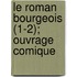 Le Roman Bourgeois (1-2); Ouvrage Comique