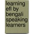 Learning Efl By Bengali Speaking Learners