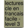 Lectures Cle En Francais Facile - Level 3 door Émile Zola