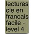 Lectures Cle En Francais Facile - Level 4