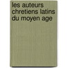 Les Auteurs Chretiens Latins Du Moyen Age door Bernhard Blumenkranz