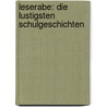 Leserabe: Die Lustigsten Schulgeschichten by Katja Königsberg
