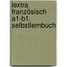 Lextra Französisch A1-B1. Selbstlernbuch by Lucie Drevon
