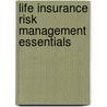 Life Insurance Risk Management Essentials by Michael Koller