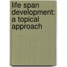 Life Span Development: A Topical Approach door Robert S. Feldman