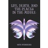 Life, Death, and the Places in the Middle door Beth Steinhilber