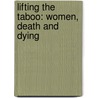 Lifting The Taboo: Women, Death And Dying door Sally Cline