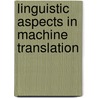Linguistic Aspects In Machine Translation by Alexander T. Uschel