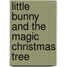 Little Bunny And The Magic Christmas Tree door David Martin