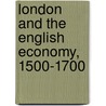 London and the English Economy, 1500-1700 door Frederick Jack Fisher