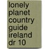 Lonely Planet Country Guide Ireland Dr 10
