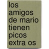 Los Amigos De Mario Tienen Picos Extra Os by Pepe Del Valle