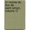 M Moires Du Duc de Saint-Simon, Volume 17 door Pierre Adolphe Ch ruel