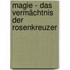 Magie - Das Vermächtnis der Rosenkreuzer door Elias Rubenstein