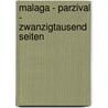 Malaga - Parzival - Zwanzigtausend Seiten door Lukas Bärfuss