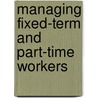Managing Fixed-term and Part-time Workers door Lynda Macdonald