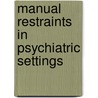 Manual Restraints In Psychiatric Settings by Carl Ryan