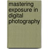 Mastering Exposure In Digital Photography door Video2Brain