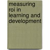 Measuring Roi In Learning And Development door Patricia Pulliam Phillips