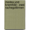 Medea Und Kriemhild - Zwei Rachegottinnen door Julia Flus