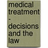 Medical Treatment - Decisions And The Law door Robert Francis