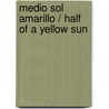 Medio Sol Amarillo / Half Of A Yellow Sun by Chimamanda Ngozie Adichie
