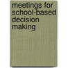 Meetings For School-Based Decision Making door Keen J. Babbage