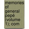 Memories Of General Pepé (Volume 1); Com by Guglielmo Pepe