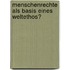 Menschenrechte Als Basis Eines Weltethos?