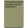 Menschenrechte Als Basis Eines Weltethos? by Benjamin Pommer