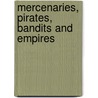 Mercenaries, Pirates, Bandits And Empires door Alejandro Col�s