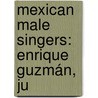 Mexican Male Singers: Enrique Guzmán, Ju by Source Wikipedia