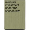 Minerals Investment Under The Shariah Law door Walied M.H. El-Malik