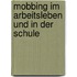 Mobbing Im Arbeitsleben Und In Der Schule