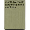 Month-By-Month Gardening in the Carolinas by Robert Polomski