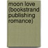 Moon Love (Bookstrand Publishing Romance)