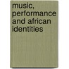 Music, Performance And African Identities door Toyin Falola