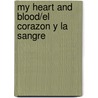 My Heart and Blood/El Corazon y La Sangre door Sharon Gordon