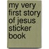My Very First Story Of Jesus Sticker Book