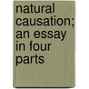Natural Causation; An Essay In Four Parts door Constance E. Plumptre