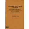 Natural Resources, Growth And Development by C.A. Tisdell